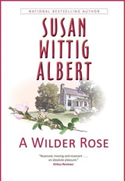 A Wilder Rose (Susan Wittig Albert)