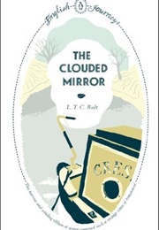 The Clouded Mirror (L. T. C. Rolt)