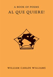 Al Que Quierre! (William Carlos Williams)