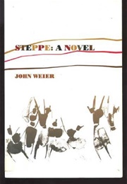 Steppe: A Novel (John Weier)