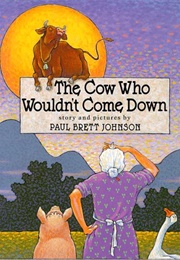 The Cow Who Wouldn't Come Down (Paul Brett Johnson)
