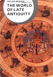 The World of Late Antiquity (Peter Brown)