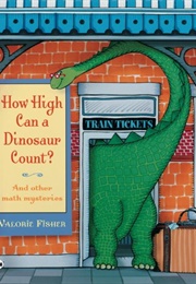 How High Can a Dinosaur Count? and Other Math Mysteries (Valorie Fisher)