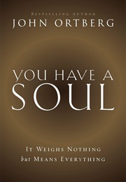 You Have a Soul (John Ortberg)