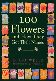 100 Flowers and How They Got Their Names (Wells, Diana)