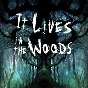 It Lives in the Woods