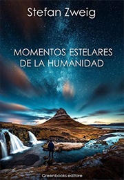 Momentos Estelares De La Humanidad (Stefan Zweig)