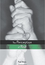 The Perception of Risk (Paul Slovik)
