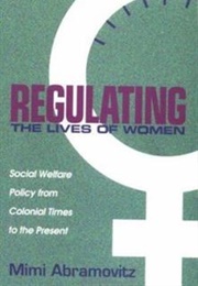 Regulating the Lives of Women (Mimi Abramovitz)
