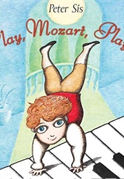 Play, Mozart, Play! (Peter Sis)