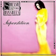 Siouxsie and the Banshees - Superstition