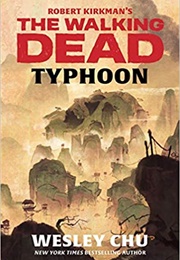 Robert Kirkman's the Walking Dead: Typhoon (Wesley Chu)