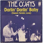 Darlin', Darlin' Baby (Sweet, Tender Love) - The O'jays
