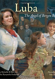 Luba: The Angel of Bergen-Belsen (Luba Tryszynska-Frederick)