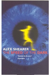 The Speed of the Dark (Alex Shearer)
