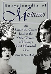 Encyclopedia of Mistresses: An Under-The-Covers Look at the "Other Women" of History's Most Influent (Dawn B. Sova, Ed.)