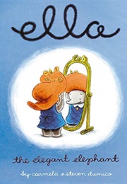 Ella the Elegant Elephant (Carmela D'Amico)