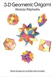3-D Geometric Origami: Modular Polyhedra (Rona Gurkewitz)