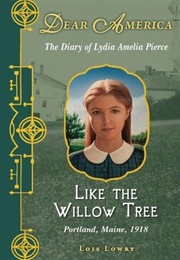 Like the Willow Tree: The Diary of Lydia Amelia Pierce, Portland, Maine, 1918 (Lois Lowry)