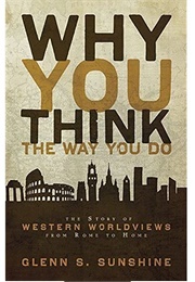 Why You Think the Way You Do (Glen Sunshine)