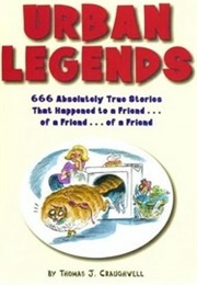 Urban Legends: 666 Absolutely True Stories That Happened to a Friend...Of a Friend....Of a Friend (Thomas J. Craughwell)