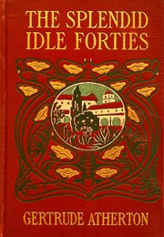 The Splendid Idle Forties (Gertrude Atherton)