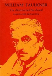 William Faulkner: The Abstract and the Actual (Panthea Reid Broughton)