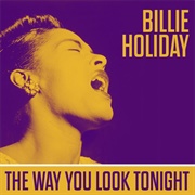 The Way You Look Tonight - Billie Holliday