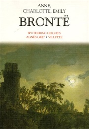 Wuthering Heights, Agnès Grey &amp; Villette (Brontë Sisters)
