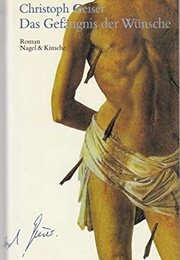 Das Gefängnis Der Wünsche (Christoph Geiser)
