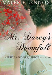 Mr. Darcy's Downfall (Valerie Lennox)