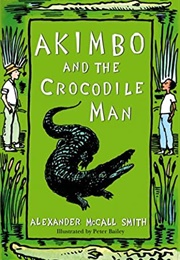 Akimbo and the Crocodile Man (Alexander McCall Smith)