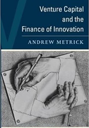 Venture Capital and the Finance of Innovation (Metrick)