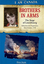 Brothers in Arms: The Siege of Louisbourg (Don Aker)