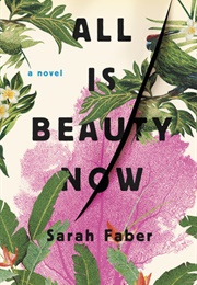 All Beauty Is Now (Sarah Faber)