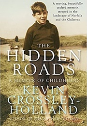 The Hidden Roads: A Memoir of Childhood (Kevin Crossley-Holland)