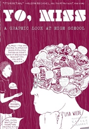 Yo, Miss: A Graphic Look at High School (Lisa Wilde)
