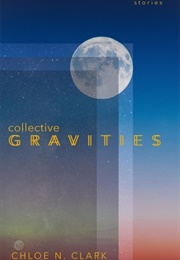 Collective Gravities (Chloe N. Clark)