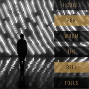 For Whom the Bell Tolls - J. Cole