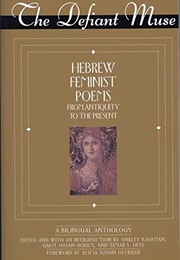 The Defiant Muse: Hebrew Feminist Poems (Shirley Kaufman, Galit Hasan-Rokem (Eds.))