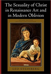 The Sexuality of Christ in Renaissance Art and Modern Oblivion (Leo Steinberg)