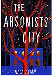 The Arsonists&#39; City (Hala Alyan)