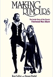 Making Rumours: The Inside Story of the Classic Fleetwood Mac Album (Ken Caillat, Steven Stiefel)