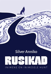 Rusikad. Inimene on Inimesele Hunt (Silver Anniko)