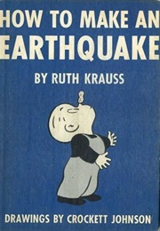 How to Make an Earthquake (Ruth Krauss)