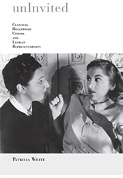 Uninvited: Classical Hollywood Cinema and Lesbian Representability (Patricia White)
