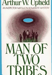Man of Two Tribes (Arthur Upfield)