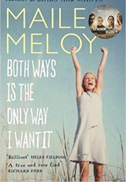 Both Ways Is the Only Way I Want It (Maile Meloy)
