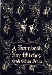 A Hornbook for Witches (Leah Bodine Drake)