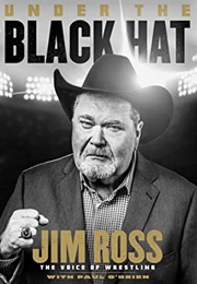Under the Black Hat: My Life in the WWE and Beyond (Jim Ross With Paul O'Brien)